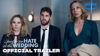 The People We Hate At The Wedding - Official Trailer | Prime Video