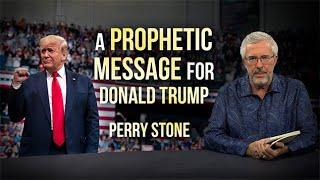 A Prophetic Message For Donald Trump | Perry Stone