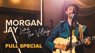 FULL SPECIAL | Morgan Jay - Live at the Village