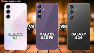 Galaxy A55 5G vs Galaxy S23 FE vs Galaxy S24 || Price  Full Comparison  Which one is Better?