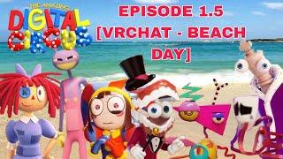 THE AMAZING DIGITAL CIRCUS: Ep 1.5 [VRChat - Beach Day]