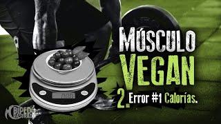 Músculo Vegan 2. Error #1: Calorías