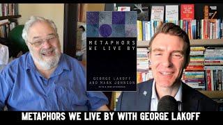 Metaphors We Live By with The Legendary George Lakoff