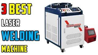  Best Laser Welding Machine - Top 3 Best Laser Welding Machines Review in 2023 - Laser Welder