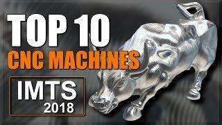 10 AMAZING CNC Machines - IMTS 2018!