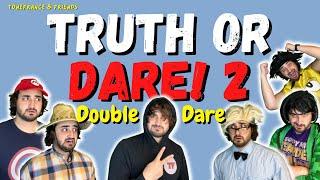 Truth or Dare 2: Double Dare! | ToneFrance & Friends