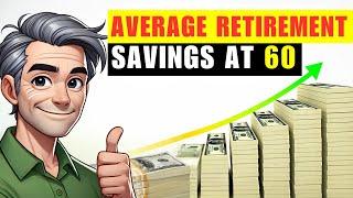 Average Retirement Savings by Age 60. Are You Ready to Retire?