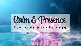 5-Minute Guided Mindfulness Cultivating Calm and Presence | Mindful Breathing