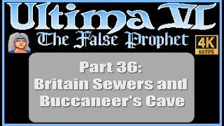 Ultima VI The False Prophet PC Walkthrough Part 36 Britain Sewers and Buccaneer's Cave