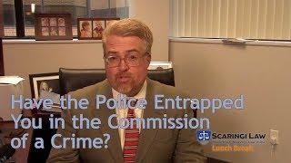 Have the Police Entrapped You in the Commission of a Crime?