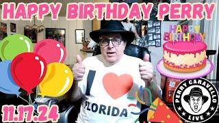 Happy Birthday Perry!! 11.17.24 Perry Caravello Live (PCL)