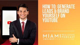 How to: Generate Leads & Brand Yourself on Youtube — Steven Vargas