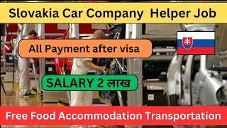 Slovakia work visa | car company production workers | Slovakia work permit visa | Slovakia jobs