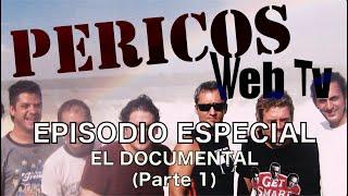 Pericos Web TV Episodio Especial: El Documental (Parte1)