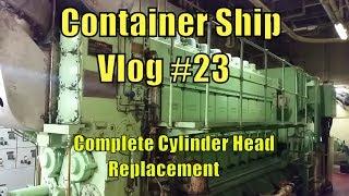 Container Ship Vlog #23 (Diesel Generator Head Replacement)