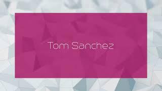 Tom Sanchez - appearance