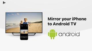 How to Screen Mirror Your iPhone Screen to an Android TV without Apple TV