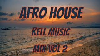 Kell Music Mix Vol 2 AfroHouse 2024