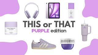 THIS or THAT! [Purple Products Edition] 