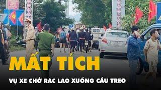 Xe chở rác lao xuống cầu treo ở Huế, hai người đang mất tích