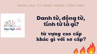 Bài 5 - Phân loại từ vựng trong tiếng Hàn | Tiếng Hàn cơ bản