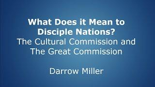 What Does it Mean to Disciple Nations? The Cultural Commission and The Great Commission