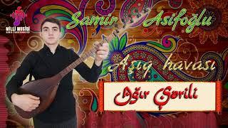 Samir Asifoğlu "Ağır Şərili" Aşıq Havası