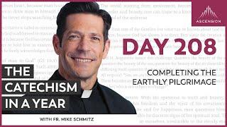 Day 208: Completing the Earthly Pilgrimage — The Catechism in a Year (with Fr. Mike Schmitz)