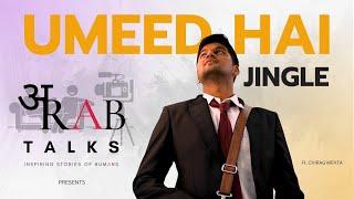 UMEED HAI | OFFICIAL JINGLE | अRAB TALKS: INSPIRING STORIES OF HUMANS