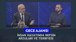 Gece Ajansı - Tolga Köse/ Şaban Öztürk "İnsan hayatında nefsin arzuları ve terbiyesi" 19.09.2024