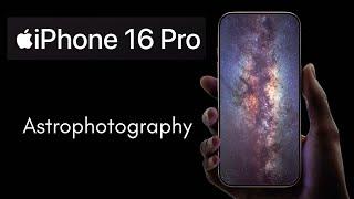 photographing stars with the iPhone 16 Pro. Is it worth the upgrade?