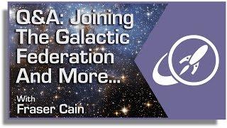 Q&A 7: Joining the Galactic Federation and More...