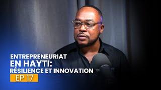 Entrepreneuriat en Haïti : Résilience et Innovation avec Woodley Jean Michel