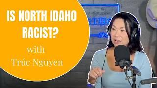 Is North Idaho Actually Racist? | The Truth about Moving from CA to ID Trúc Nguyen