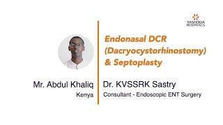 Endonasal DCR and Septoplasty | Mr. Abdul Khaliq | Kenya | Dr. KVSSRK Sastry | Yashoda Hospitals