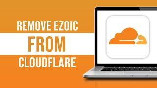 How to Remove Ezoic From Cloudflare Fast (2024)