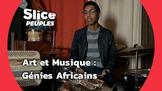 Les Nouveaux Visages de l'Art et de la Musique Africaine | SLICE PEUPLES | DOC COMPLET