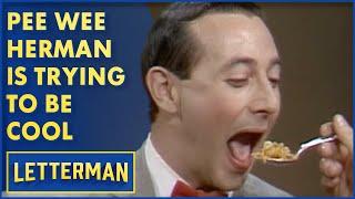 Pee Wee Herman Wants To Be Cool | David Letterman