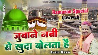 Ramadan Special - Zubane Nabi Se Khuda Bolta Hai - Azim Naza - 2025 New Qawwali