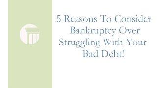 5 Reasons To Consider Bankruptcy Over Struggling With Bad Debt.