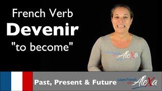 Devenir (to become) — Past, Present & Future (French verbs conjugated by Learn French With Alexa)