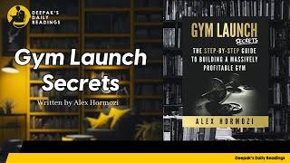 Gym Launch Secrets by Alex Hormozi | Deepak's Daily Readings