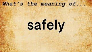 Safely Meaning : Definition of Safely