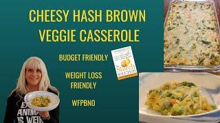 Cheezy Hash Brown Veggie Casserole / WFPBNO