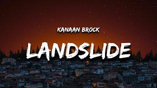 Kanaan Brock - Landslide (Lyrics)