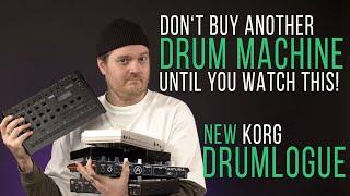 Don't Buy Another DRUM MACHINE Until You Watch This! - The New KORG DRUMLOGUE