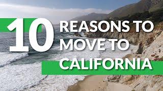 Top 10 Reasons Why You Should Move to California