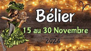  BÉLIER 15 au 30 NOVEMBRE Une incroyable détermination qui fait avancez  ️ 2024