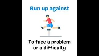 Phrasal verb: Run up against (meaning, examples)