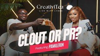 Clout or PR ft Pamilerin | CreativiTEA Ep9